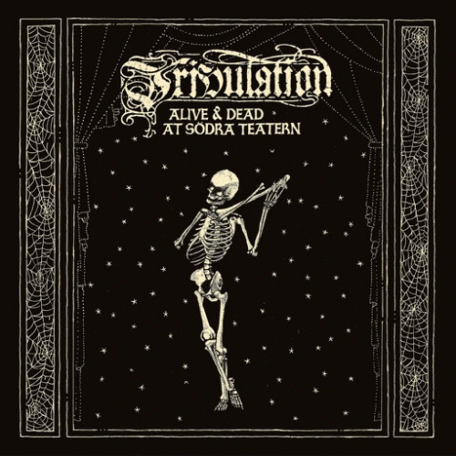 Tribulation (SWE-2) : Alive & Dead at Södra Teatern